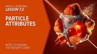 7.2 - PARTICLES - Particle Attributes in Redshift & Houdini