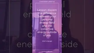 discern the difference between your personal energy field and the collective energy outside of you