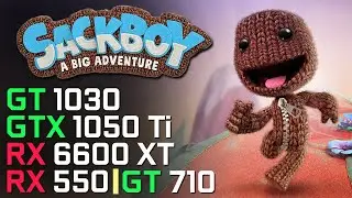 Sackboy A Big Adventure | RX 6600 XT | GTX 1050 Ti | RX 550 | GT 1030 | GT 710