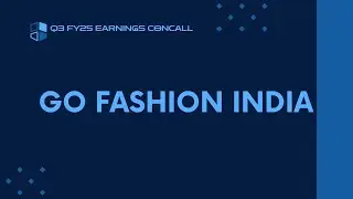 Go Fashion India Q3 FY24-25 Earning Conference Call