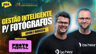 Se voc&ecirc; vive de foto, est&aacute; gerenciando errado! | Fotografia Exponencial #164 - BE HEAR