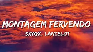 MONTAGEM FERVENDO - SXYGX x LANCELOT