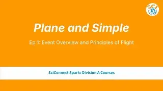 Plane and Simple Ep. 1: Event Overview and Principles of Flight