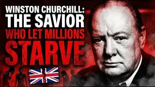WINSTON CHURCHILL: THE SAVIOR WHO LET MILLIONS STARVE
