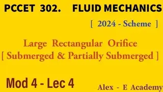PCCET 302 - Fluid Mechanics | Large Rectangular Orifice | Partially & Fully Submerged |Mod 4 - Lec 4