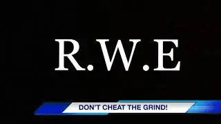 R.W.E: &ldquo;DON&rsquo;T CHEAT THE GRIND!