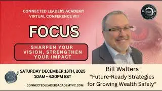 Future-Ready Strategies for Growing Wealth Safely - Bill Walters