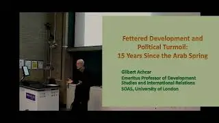Fettered Development And Political Turmoil 15 Years Since The Arab Spring With Prof Gilbert Achcar