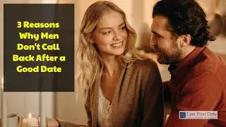 3 reasons why men don't call back after a good date