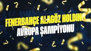 Fenerbahçe Alagöz Holding Avrupa Şampiyonu!