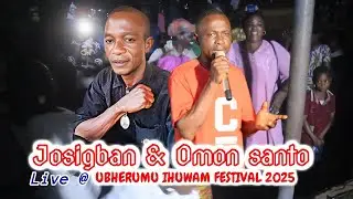 LATEST JOSIGBAN & OMON SANTO LIVE IN UBHERUMU IHUWAM FESTIVAL 2025