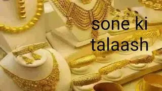 sone ki talaash