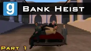 Bank Heist: Part 1 - (Gmod Machinima)