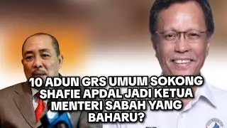 10 ADUN GRS SOKONG SHAFIE APDAL JADI KETUA MENTERI?