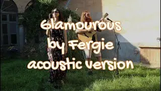 Glamourous by Fergie (acoustic cover version)