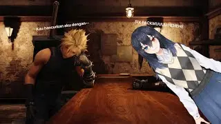 [Hatsuyuki Kuro / Final Fantasy VII Remake] Es teh dua gelasnya bang [Episode #1]