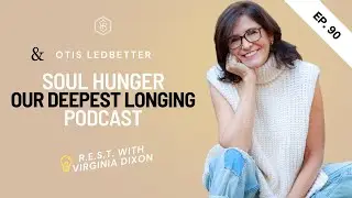 Ep 90: Soul Hunger - Our Deepest Longing (ft. Otis Ledbetter)