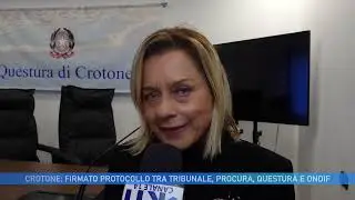 CROTONE: FIRMATO PROTOCOLLO TRA TRIBUNALE, PROCURA, QUESTURA E ONDIF