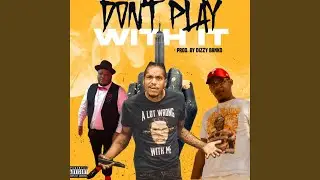 Dont play wit me