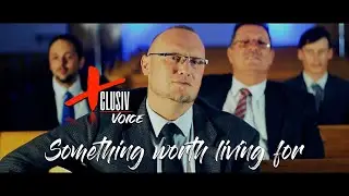 XCLUSIV VOICE - SOMETHING WORTH LIVING FOR