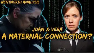 Wentworth Character Analysis - Did Joan want to be a Mother Figure to Vera?