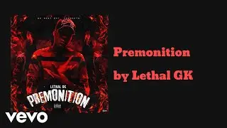 Lethal GK - Premonition (AUDIO)
