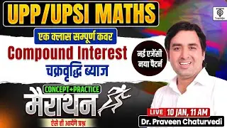 UPP UPSI Maths Marathon | Compound Interest | Concept + Practice | Praveen  Chaturvedi