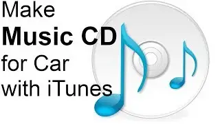 How to burn Music CD with iTunes for car CD player