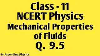 Question - 9.5 | Mechanical Properties of Fluids | Class 11 Physics | NCERT Solutions