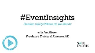 #EventInsights&nbsp;webinar - Stadium Safety: Where do we Stand?