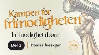 Kampen for frimodigheten &ndash; Del 1: Frimodighet i b&oslash;nn | Thomas &Aring;leskj&aelig;r
