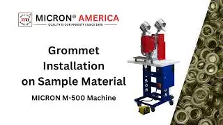 MICRON&reg; | Installing Grommets Into Sample Material With M-500 Automatic Fastener Attaching Machine