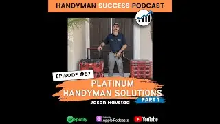 Подкаст Handyman Success | Выпуск № 57: Платиновые решения для мастеров на все руки с Джейсоном Х...