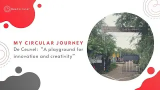 My Circular Journey: A Tour thought De Ceuvel