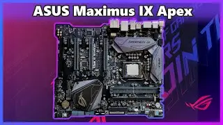 ASUS' Best Z270 Motherboard // Maximus IX Apex Overview