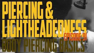 How to Avoid Lightheadedness When Getting Pierced - Body Piercing Basics EP91