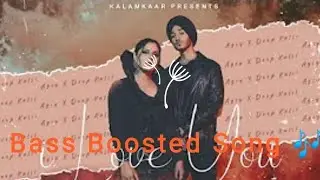 AGSY x DEEP KALSI - I Love You || Bass Boosted Song 🎶
