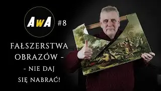 O dużych i małych fałszerstwach w malarstwie. Jak bezpiecznie kupować obrazy.  [AwA#8]