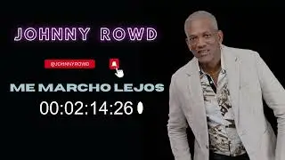 ME MARCHO LEJOS (SE QUE ME ENGA&Ntilde;ASTE UN DIA) , JOHNNY ROWD