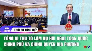 Thời sự tổng hợp 08/01: Tổng Bí thư Tô Lâm dự Hội nghị toàn quốc Chính phủ và chính quyền địa phương