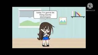Fixing gacha stereotypes (new OC) (lazy) (mistyping)