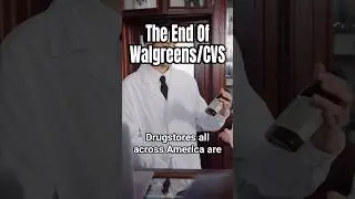 The End Of Walgreens CVS and Pharmacy