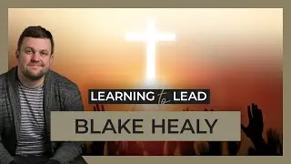 Learning to Lead   Blake Healey