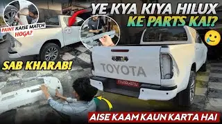 Ye Kya Kiya HILUX k Parts Ka? Sab 🤢Kharaab? Aise Kaam Kaun Karta Hai? Paint Kaise Match Hoga? #hilux