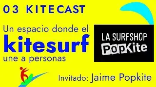 Popkite: Un espacio donde el #kitesurf une a personas #Podcast #kiteaddict   #Kitetrip #kiteloop
