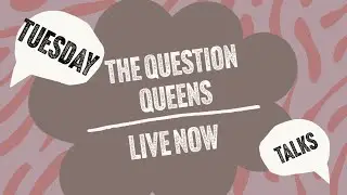 Happy FRIDAY - The QUESTION QUEENS are LIVE!