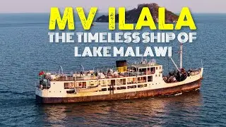 MV ILALA: Вечный корабль озера Малави