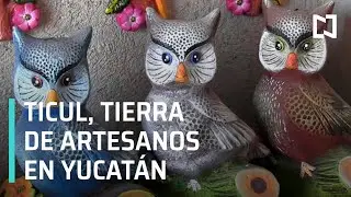 ¿Cómo se hacen las artesanías en Ticul, Yucatán? - Expreso de la Mañana