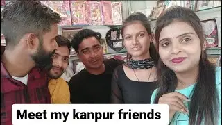 meet my kanpur friends ||shivani kushwaha vlogs||