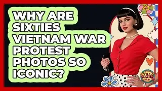 Why Are Sixties Vietnam War Protest Photos So Iconic? - I'm a 60s Baby